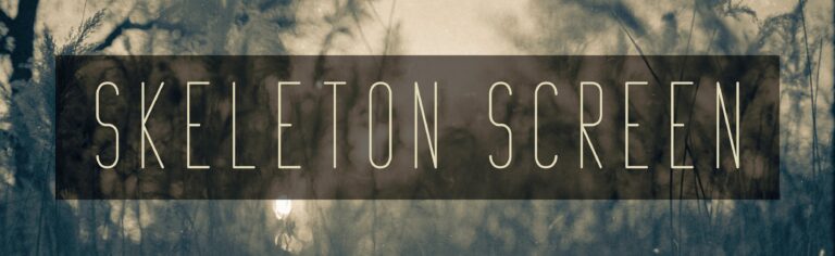 Skeleton Screen