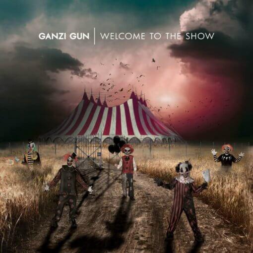 Ganzi Gun – Welcome To The Show