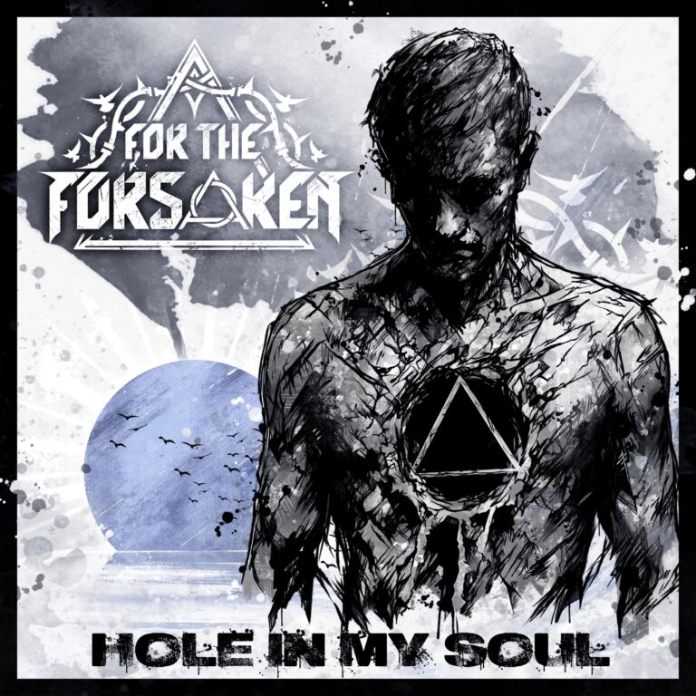 For The Forsaken – Hole In My Soul