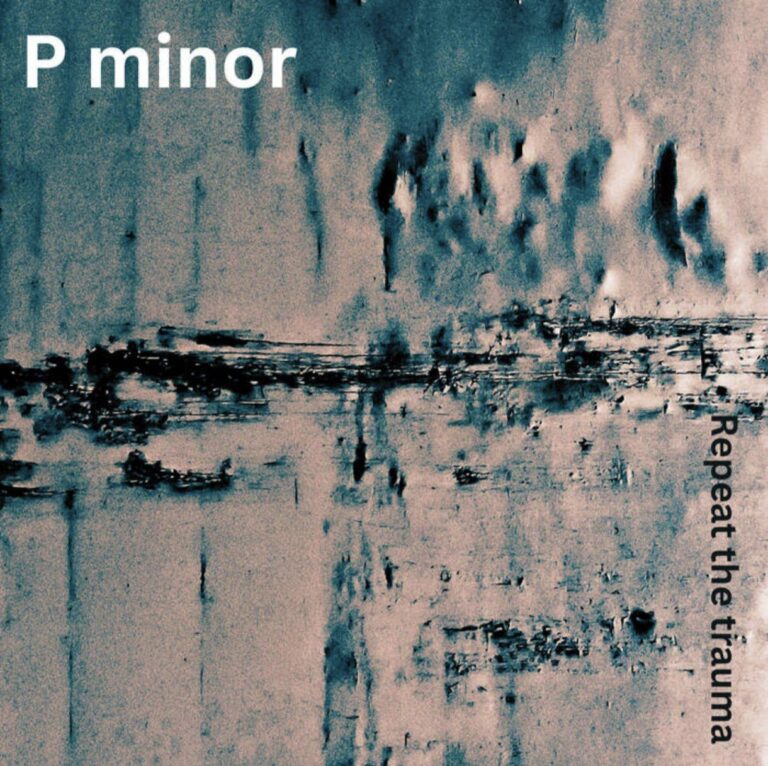 P minor – Repeat the trauma